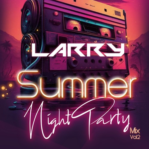Summer Night Party Mix Vol.2 (Month Of Mixes) [DJ Larry]