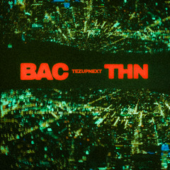 BAC THN - Tezupnext