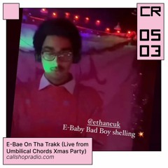 E-Bae On Tha Trakk (Live From Umbilical Chords Xmas Party)