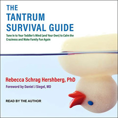 [Access] PDF 💖 The Tantrum Survival Guide: Tune In to Your Toddler's Mind (and Your