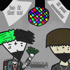 Do It For Us (ft. Uncomforts) (prod. Kubsy)