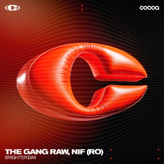 The Gang Raw, NIF (RO) - Brighter Day [COCOA]