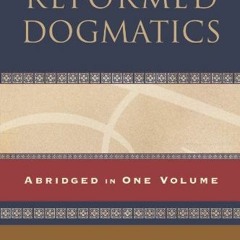 [READ] KINDLE PDF EBOOK EPUB Reformed Dogmatics: Abridged in One Volume by  Herman Bavinck &  John B