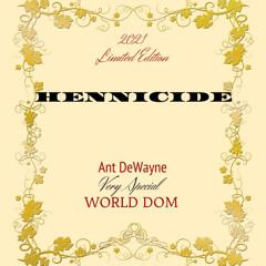 Ant DeWayne- Hennicide