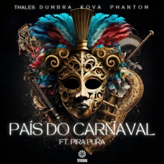 Thales Dumbra, Phantom, Kova - Pais Do Carnaval (Ft. Pira Pura)[FREEDOWNLOAD]