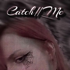 Catch//Me