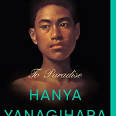 [Download] KINDLE 💗 To Paradise: A Novel by  Hanya Yanagihara [EPUB KINDLE PDF EBOOK