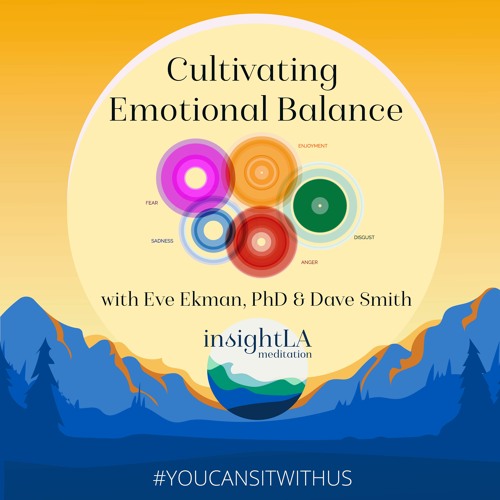 Stream InsightLA | Listen to Cultivating Emotional Balance with Dave Smith  & Eve Ekman playlist online for free on SoundCloud