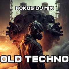 FOKUS DJ MIX - OLD TECHNO
