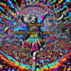 Came Here To Dance