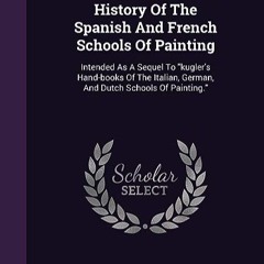 ⚡️ READ EBOOK A Hand-book Of The History Of The Spanish And French Schools Of Painting Full Online