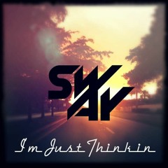 SwAy - I'm Just Thinkin