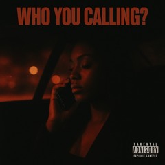 Who You Calling? (ft. Jerito)