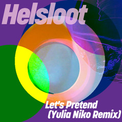 HMWL Premiere: Helsloot - Let’s Pretend (Yulia Niko Extended Remix) [Get Physical]