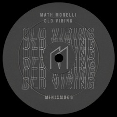 [MINISM006] Math Morelli - Old Vibing