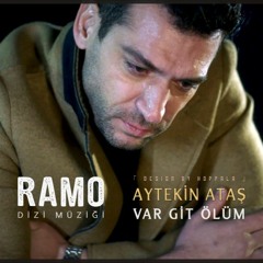 Aytekin Ataş - Var Git Ölüm (Ramo Dizi Müziği)