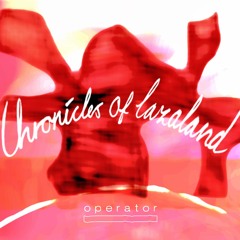 "Chronicles Of Lazaland" - Monthly on Operator Radio