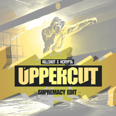 Killshot & Ncrypta - Uppercut (UNRELENT Vs. Supremacy Edit)