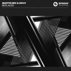 Martin Mix & DNVX - Replaced [OUT NOW]