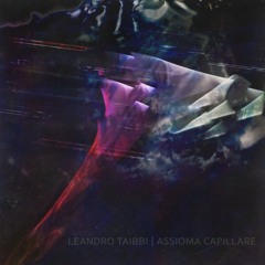 PREMIERE: Leandro Taibbi - Assioma Capillare [RER004]