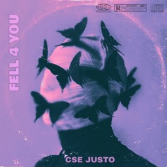 CSE Justo - Fell 4 You
