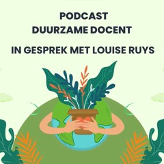 Duurzame Docent Podcast - Louise Ruys (winnaar Duurzame Docent Verkiezing 2021 po)