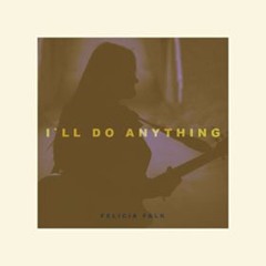 I`ll Do Anything - Felicia Falk
