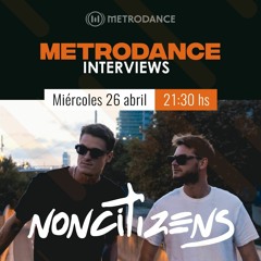 Metrodance Inverviews pres @ NONCITIZENS