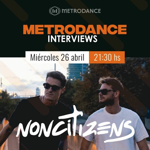 Metrodance Inverviews pres @ NONCITIZENS