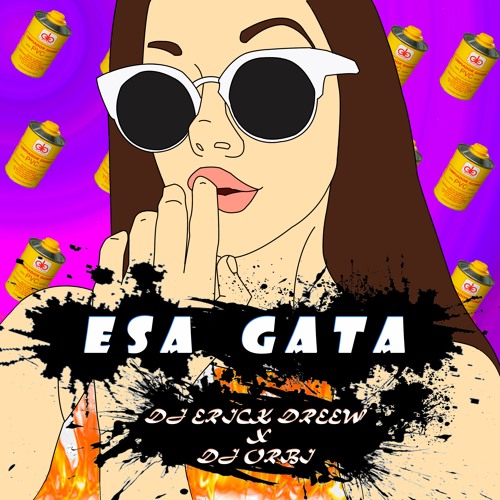 DJ Eriick Dreew FT. DJ Orbi - Esa Gata¨DESCARGA GRATIS EN COMPRAR"