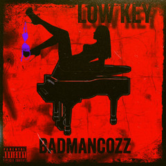 BadManCozz X Low Key