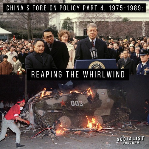 China's Foreign Policy Part 4, 1975-1989: Reaping the Whirlwind