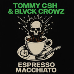 BLVCK CROWZ & TOMMY CASH - Espresso Macchiato (Rawtempo Bootleg) FREE DOWNLOAD!!