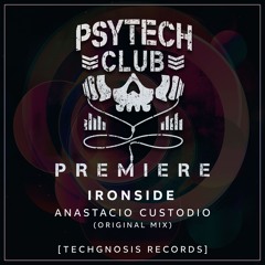 PREMIERE: Ironside - Anastácio Custódio (Original Mix) [Techgnosis Records]