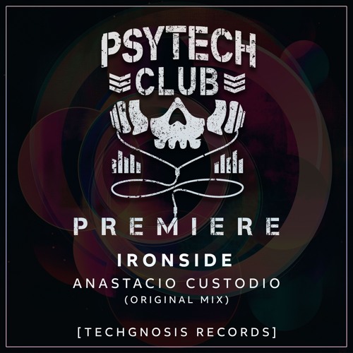 PREMIERE: Ironside - Anastácio Custódio (Original Mix) [Techgnosis Records]