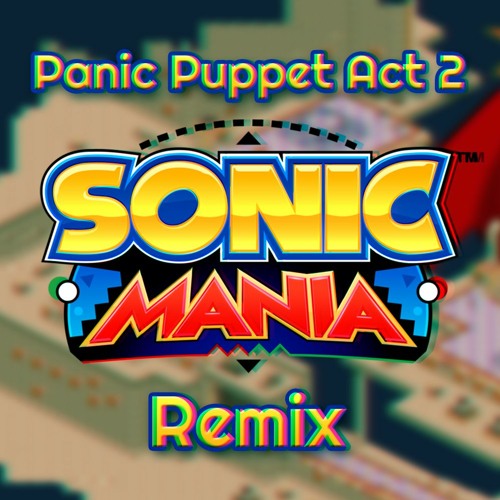 Stream Panic Puppet Act 2 (Sonic Mania Remix) by LunaticLudwig Listen online for free on