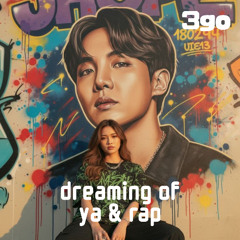 dreaming of ya & rap