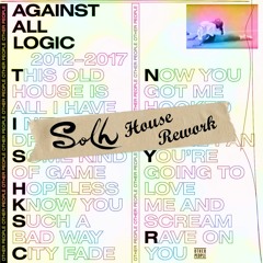 Against All Logic - Know You (Solh House Rework)