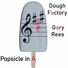 Popsicle in A - Dough Factory | Gary Rees
