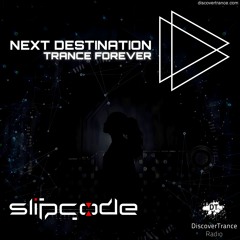 Slipcode - Next Destination 100 | Discover Trance Radio