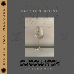 Eurowitch - Vuitton Chino (Bigote Remix)