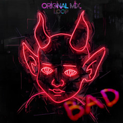 Loop - Bad (Original Mix)