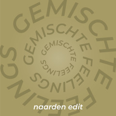 Gemischte Feelings (naarden edit)