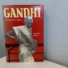 [READ] EPUB KINDLE PDF EBOOK Gandhi: Prisoner of Hope by  Dr. Judith M. Brown 🗂️