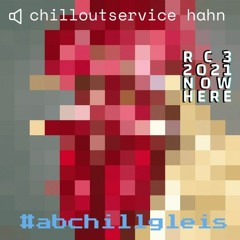 #rc3 - chillout 2021 by chilloutservice hahn for --> Remote Chaos Express Experience