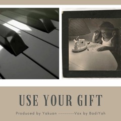Use Your Gift (prod. Yakuan feat. BadiYah)