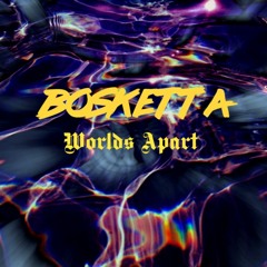 Bosketta-Worlds Apart [Available at Bandcamp]