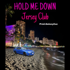 HOLD ME DOWN (Jersey Club) Prod.GalaxyCuz