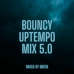 Bouncy Uptempo Mix 5.0