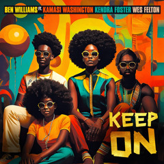 Keep On (feat. Kamasi Washington, Kendra Foster & Wes Felton)